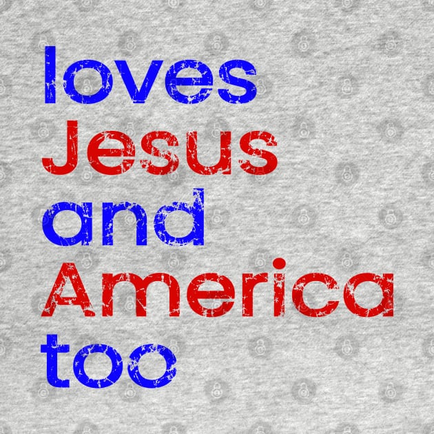 Love Jesus And America Too - Worn by Duds4Fun